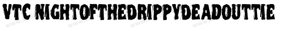 VTC NightOfTheDrippyDeadOuttie字体转换